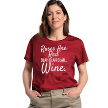 Load image into Gallery viewer, Rose are red blah blah Wine Tshirt